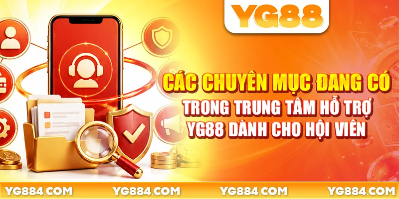 Các chuyên mục đang có trong trung tâm hỗ trợ YG88 dành cho hội viên