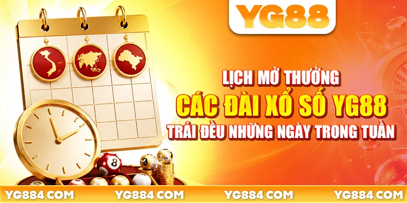 Lịch mở thưởng các đài xổ số YG88 trải đều những ngày trong tuần