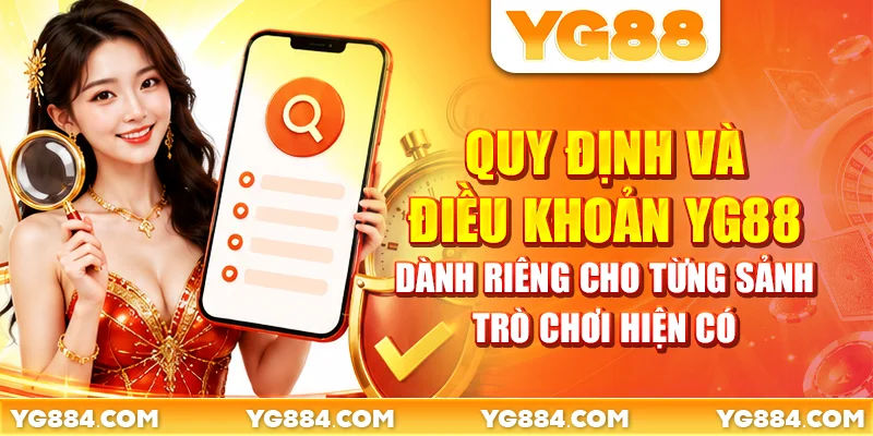 Quy định và điều khoản YG88 dành riêng cho từng sảnh trò chơi hiện có
