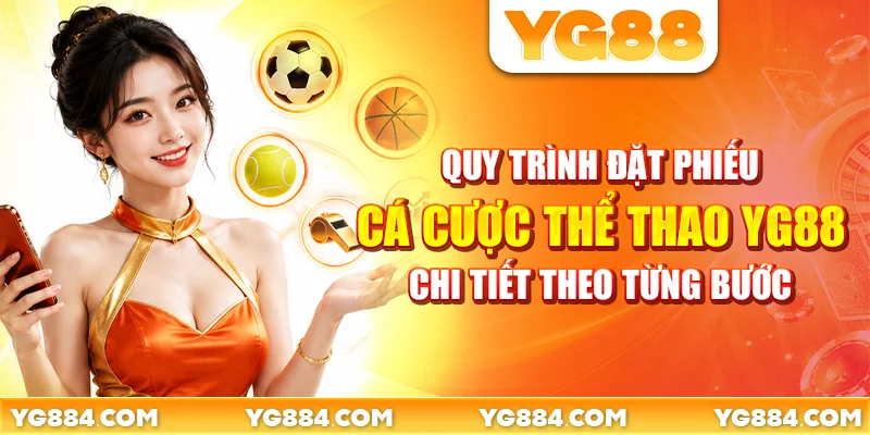 Quy trình đặt phiếu cá cược thể thao YG88 chi tiết theo từng bước